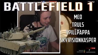 BATTLEFIELD 1 BETA(60 fps full hd) feat. Truls, Spillpappa og SkyvisionKasper