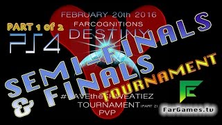 Part 1: FarCognitions Destiny TOURNAMENT PS4 SEMI-FINALS & FINALS 2/27/2016