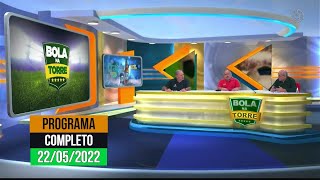 BOLA NA TORRE COMPLETO 22/05/2022 (Apresentação Guilherme Guerreiro e comentários Tamozão Gerson)