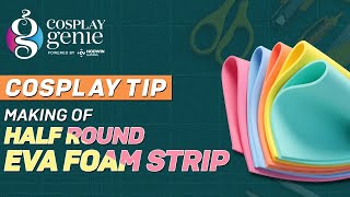 How to make Half-round EVA Foam strip | Cosplay Tip