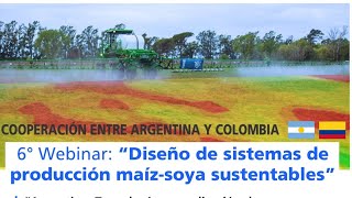 6° Webinar: "Diseño de sistemas de producción maíz-soya sustentables"