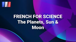 French for Science - Astronomy - What Are the Planets, the Sun and the Moon Called in French?