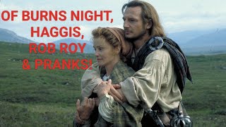 OF BURNS NIGHT, HAGGIS, ROB ROY & PRANKS!