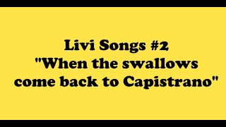 Livi Songs #2 - "When the Swallows Come Back to Capistrano"