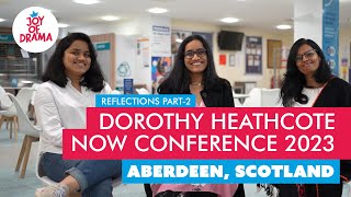 Dorothy Heathcote Now 2023 Conference | Joy Of Drama Faculty | Reflections | Part-2