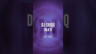 DJ Sriqq - Talk It is OUT NOW #ionicrecords #120dbfamily #weareprettyloud