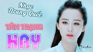 Nhạc Trung Quốc Tâm Trạng Giọng Nữ Tuyển Chọn Hay Nhất | Nhạc Tik Tok