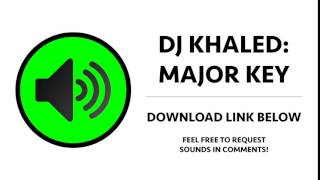 Dj Khaled - Major Key Snapchat Sound Effect