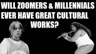 Will Zoomers or Millennials Ever Have Great Cultural Works?