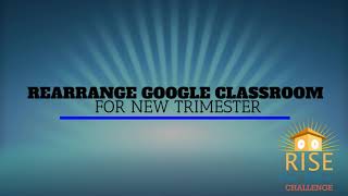 Rearrange your Google Classroom