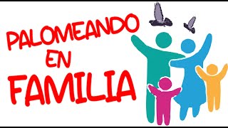 PALOMEANDO EN FAMILIA