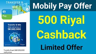 Mobily Pay Offer | 500 Riyal Cashback | Mobily Pay Lucky Draw Of 100.000 Riyal | Limited Offer