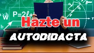 ✅6 PASOS para ser un AUTODIDACTA|¿Cómo ser Autodidacta?