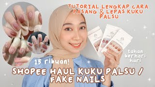 SHOPEE HAUL KUKU PALSU TERBARU | TUTORIAL PASANG DAN LEPAS KUKU PALSU