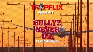 BULLYZ NEVER DIE 2 THE SERIES ON THE WAY