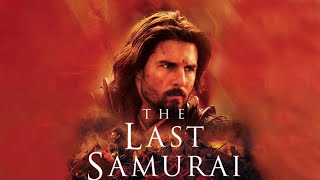 The Last Samurai (2003) Movie || Tom Cruise, Timothy Spall, Ken Watanabe || updates Review & Facts