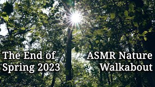 Spring's End 2023 | ASMR Nature Walkabout