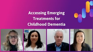 Accessing Emerging Treatments for Childhood Dementia webinar recording