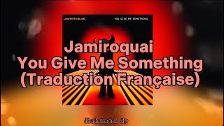 Jamiroquai - You Give Me Something (Traduction Française)