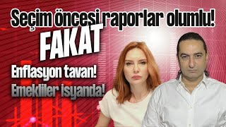 Seçim öncesi raporlar olumlu! FAKAT, Enflasyon tavan! Emekliler isyanda!