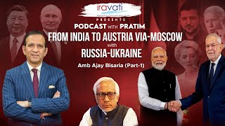 Modi-Moscow-Vienna & fate of Russia-Ukraine conflict: Amb Ajay Bisaria1 |Pratim Ranjan Bose72