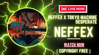 NEFFEX X TOKYO MACHINE - DESPERATE [COPYRIGHT-FREE]