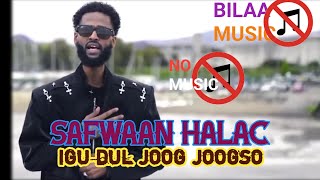 SAFWAAN HOLAC | IGU DUL JOOG JOOGSO | BILAA MUSIC  2024