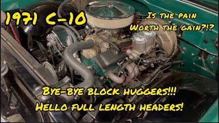 1971 C-10: Full length headers… are they really worth the hassle?!?