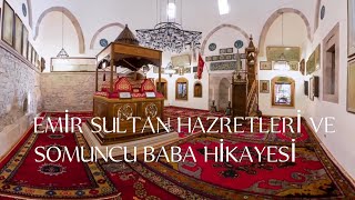 SOMUNCU BABA VE EMİR SULTAN HAZRETLERİ'NİN HİKAYESİ 2 ULU KİŞİ BİR ARADA