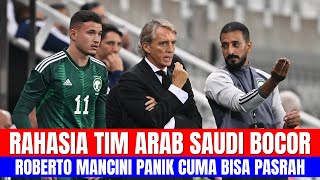 RAHASIA TIM ARAB SAUDI BOCOR, ROBERTO MANCINI PANIK CUMA BISA PASRAH