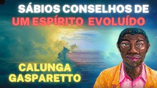 SÁBIOS CONSELHOS DE UM ESPÍRITO EVOLUÍDO - O ENCONTRO DE SI MESMO - CALUNGA GASPARETTO