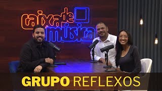 GRUPO REFLEXOS: “O dia a dia do grupo pra mim é a grande história”