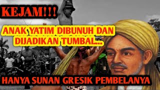 KEJAM!!! ANAK YATIM DIBUNUH DAN DIJADIKAN TUMBAL...!!! HANYA SUNAN GRESIK PEMBELANYA