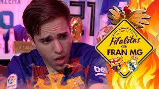 FIFALITAS ESPECIAL #ELCLÁSICO con FRAN MG| EP. 14