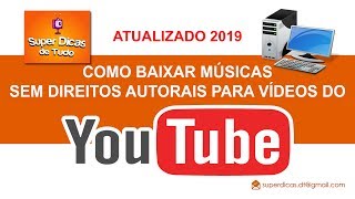 Como baixar músicas SEM DIREITOS AUTORAIS para o YOUTUBE 2019.