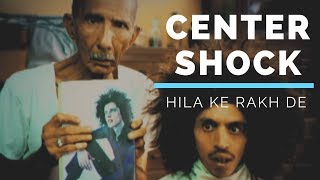 Center Shock - Hila Ke Rakh De | The Great Ads