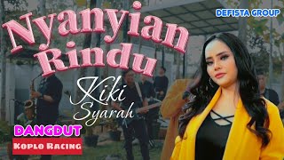 NYANYIAN RINDU | KIKI SYARAH Defista Group ( Dangdut Koplo Racing )