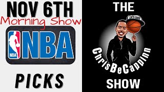 Nov 6th (Morning Show) |  NBA Best Bets | Free Picks + Predictions | ChrisBeCappinn NBA Show