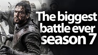 Game of Thrones season 7, the biggest battle ever. Spoilers, news