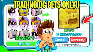 I traded OG PETS ONLY In Pet Simulator X!!!