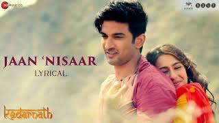 Jaan Nisaar - Lyrical | Kedarnath| Arijit Singh | Sushant Singh Rajput | Sara Ali Khan| Amit Trivedi