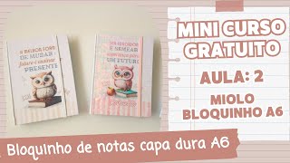 MINI CURSO GRATUITO - BLOQUINHO DE NOTAS CAPA DURA A6 | COMO FAZER? | AULA 2 | MOLDE GRATUITO