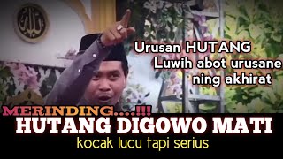 HUTANG DIBAWA MATI // KH ANWAR ZAHID