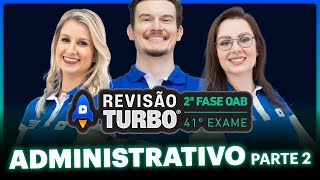 DIREITO ADMINISTRATIVO 2ª Fase 41º Exame (Parte 2) | Revisão Turbo