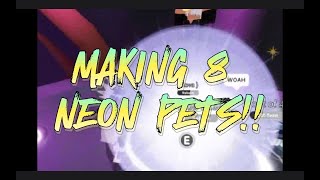 MAKING 8 NEON PETS IN ADOPT ME!!