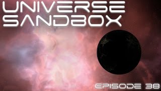 Universe Sandbox 2 Gameplay (Part 38): Supernova Sun Won't You Come