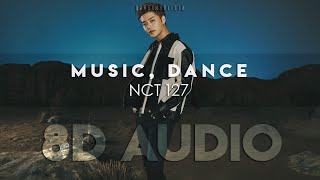 NCT 127 엔시티 127 - 'Music, Dance' 8D AUDIO [USE HEADPHONES]