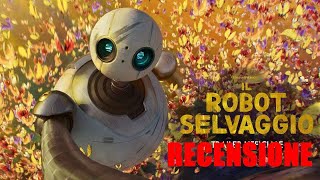 Il robot selvaggio (The Wild Robot) RECENSIONE REVIEW