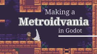 Making a Metroidvania in Godot in 4 weeks - Part 1