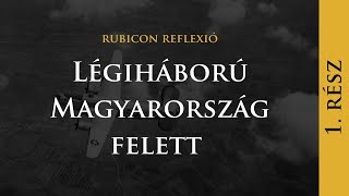 Légiháború Magyarország felett - Rubicon Reflexió